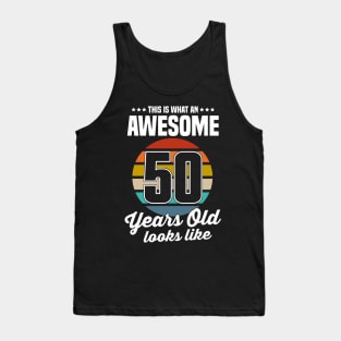 Vintage This Is What An Awesome 50 Years Old Looks Like Tank Top